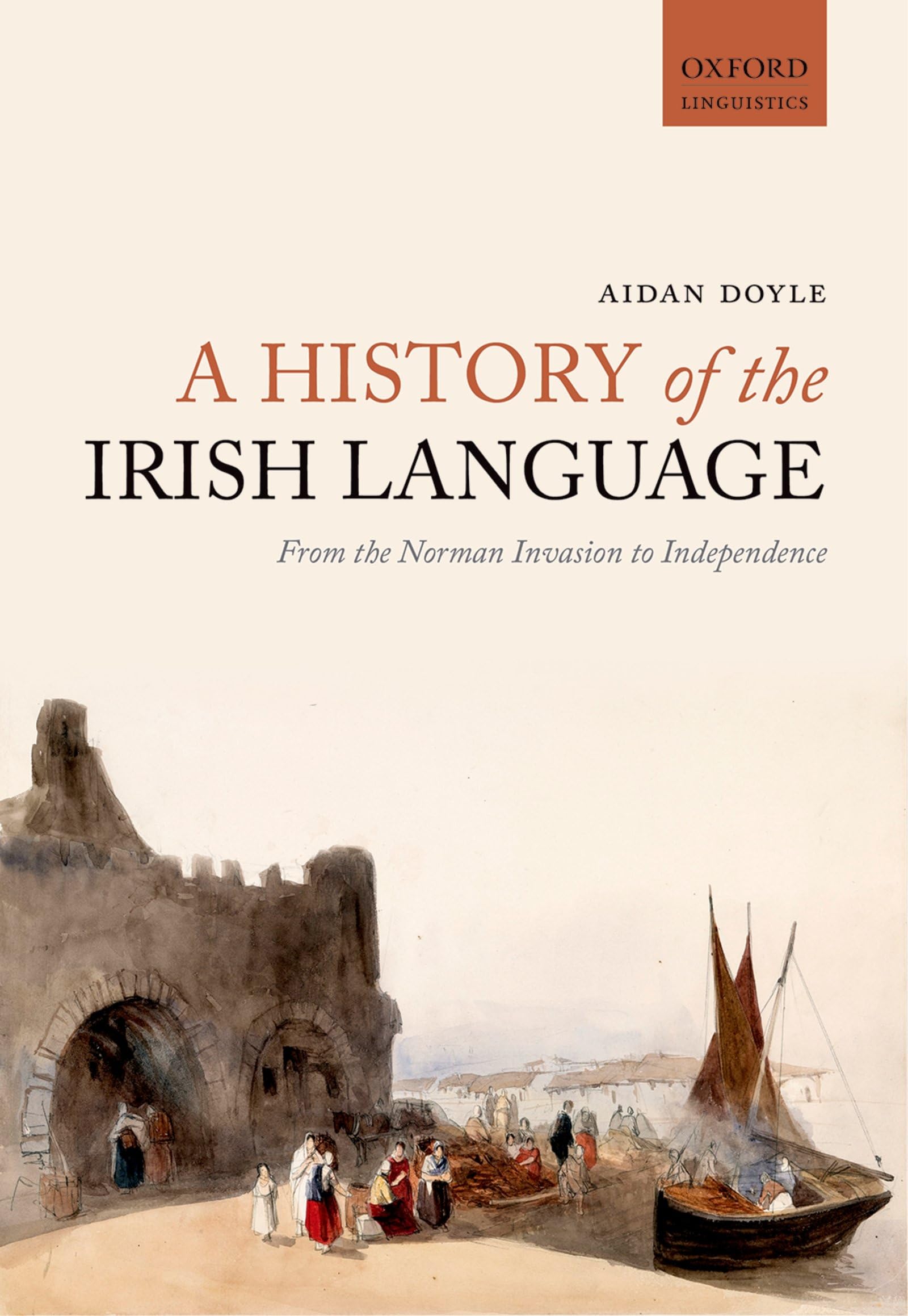 A History of the Irish Language: From the Norman Invasion to Independence (Oxford Linguistics),New