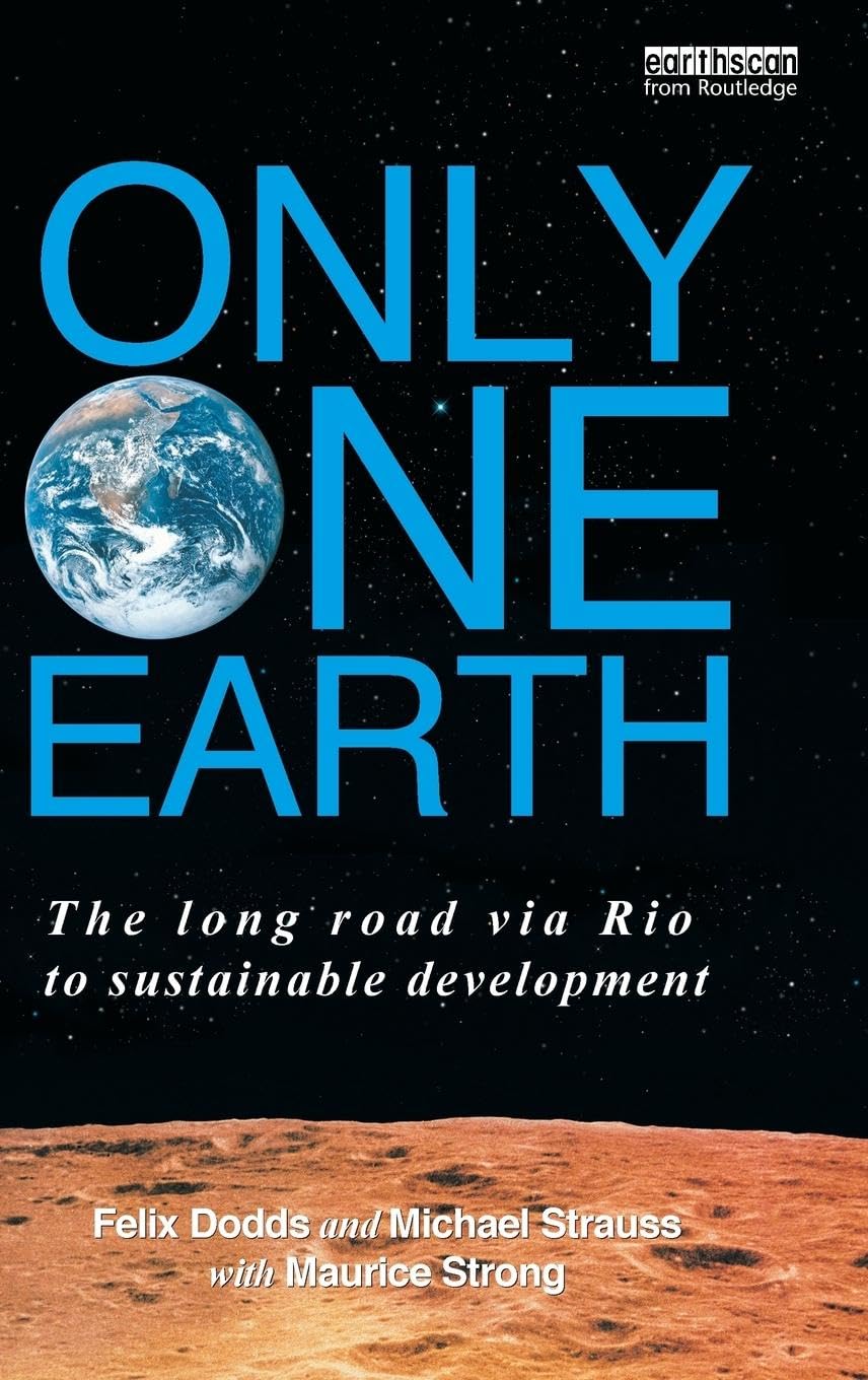 Only One Earth: The Long Road Via Rio To Sustainable Development (Earthscan From Routledge),New