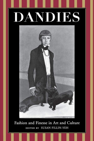 Dandies: Fashion and Finesse in Art and Culture,New