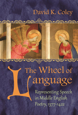 The Wheel of Language: Representing Speech in Middle English Poetry 13771422 (Medieval Studies),Used