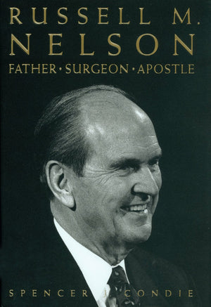 Russell M. Nelson: Father, Surgeon, Apostle,Used