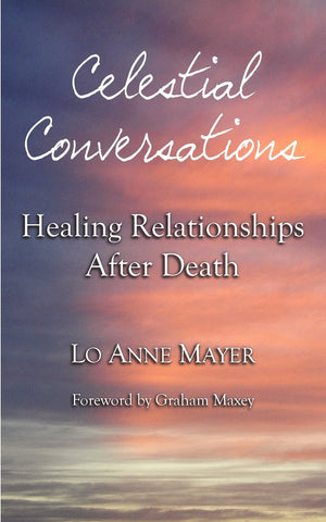 Celestial Conversations: Healing Relationships After Death,Used