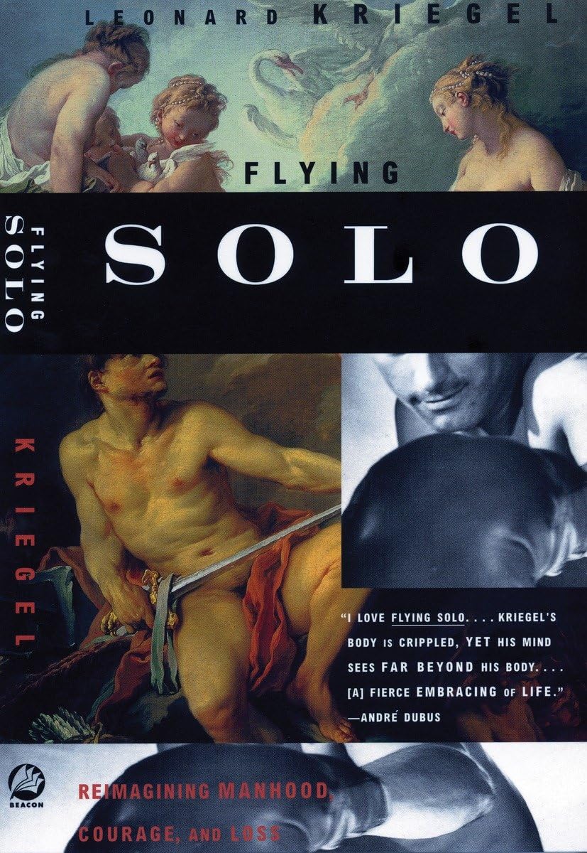 Flying Solo: Reimagining Manhood, Courage, and Loss,Used