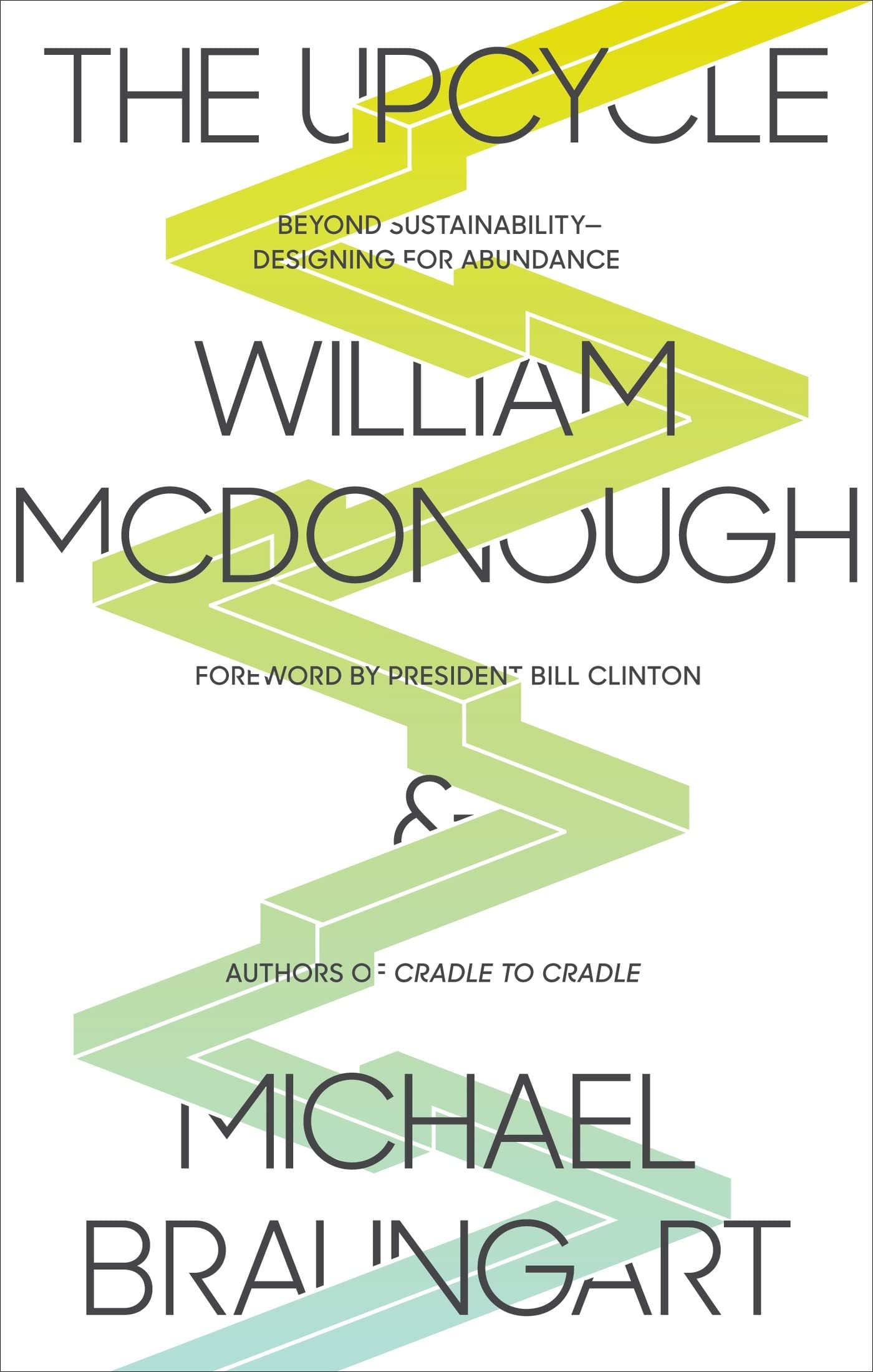 The Upcycle: Beyond SustainabilityDesigning for Abundance,New