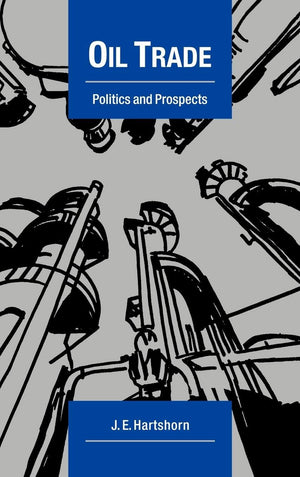Oil Trade: Politics and Prospects (Cambridge Energy and Environment Series),Used