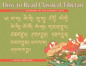 How To Read Classical Tibetan, Vol. 1:: Summary Of The General Path