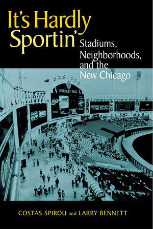 It'S Hardly Sportin': Stadiums, Neighborhoods, And The New Chicago,Used