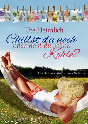 Chillst du noch oder hast du schon Kohle?: Der unliebsame Abschied vom Nichtstun (German Edition),Used