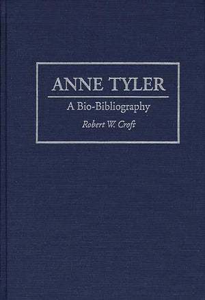 Anne Tyler: A Biobibliography (Biobibliographies In American Literature),New