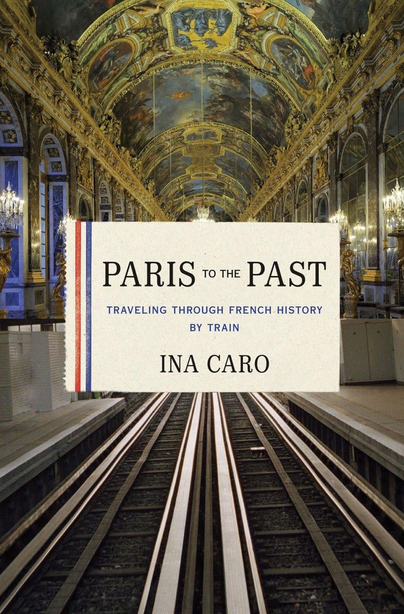 Paris to the Past: Traveling through French History by Train,Used