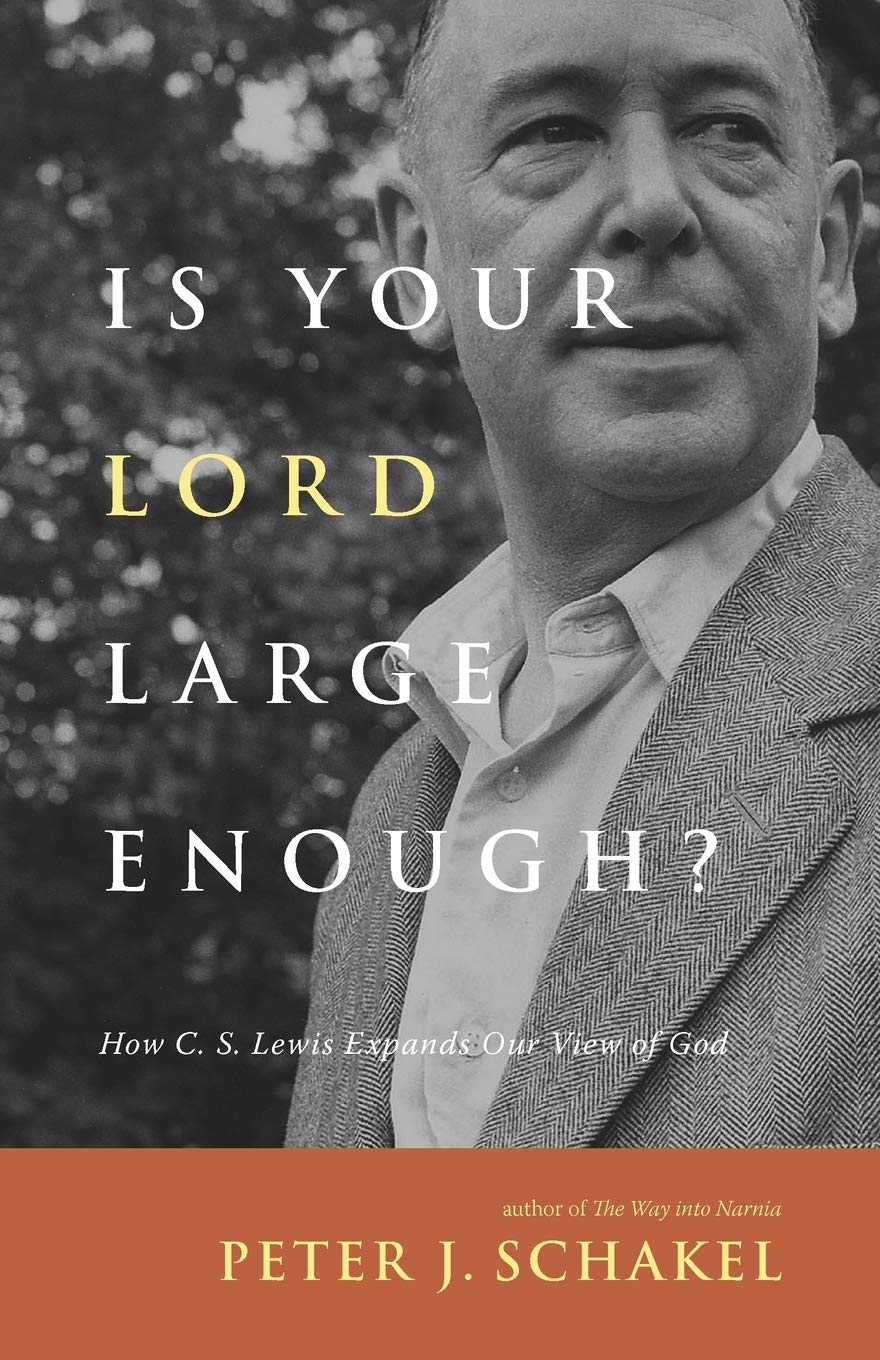 Is Your Lord Large Enough?: How C. S. Lewis Expands Our View Of God,New