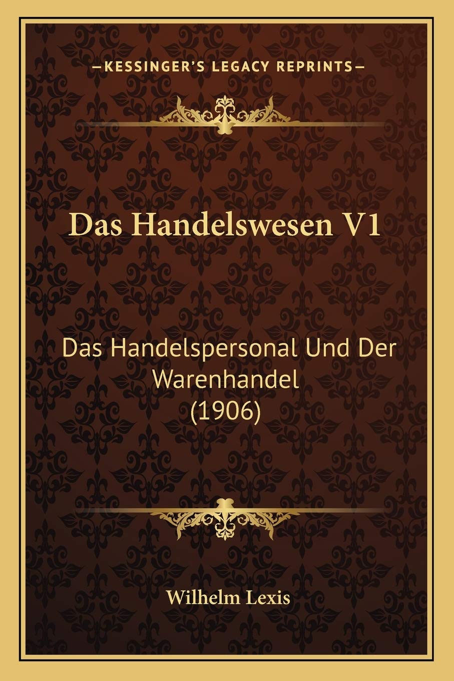 Das Handelswesen V1: Das Handelspersonal Und Der Warenhandel (1906) (German Edition),New