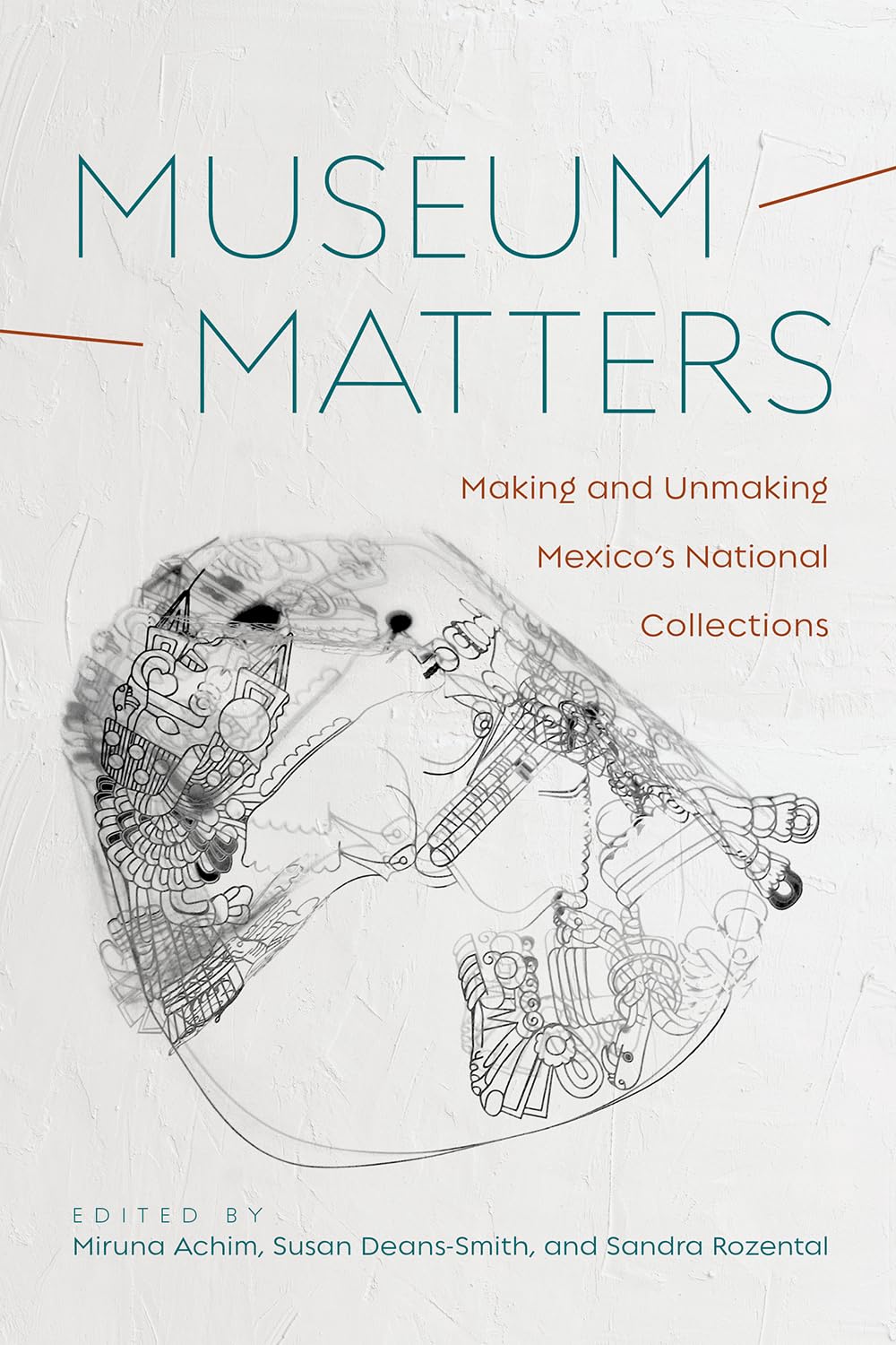 Museum Matters: Making And Unmaking Mexicos National Collections,Used
