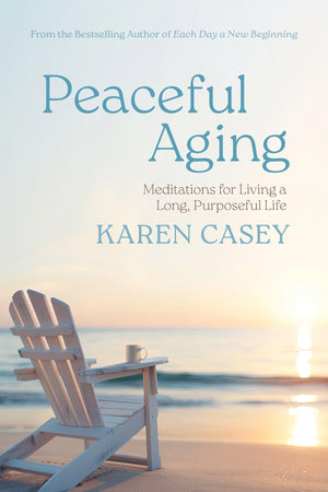 Peaceful Aging: Meditations For Living A Long Purposeful Life