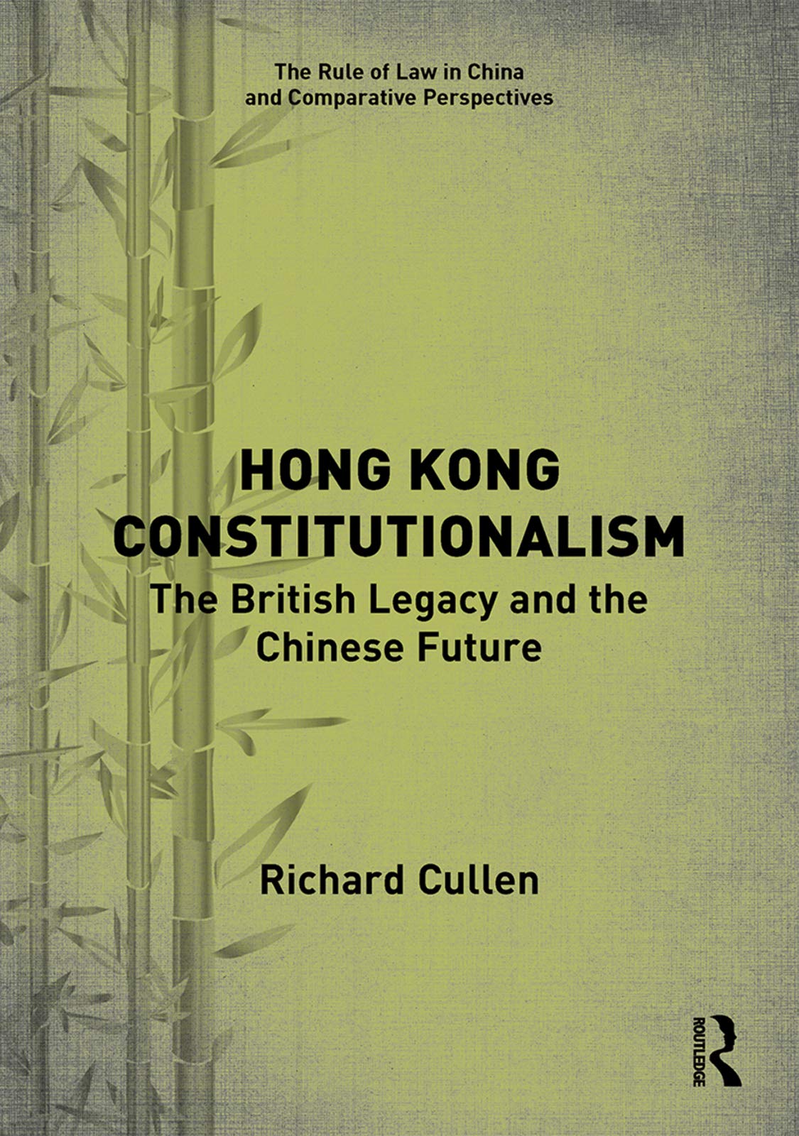 Hong Kong Constitutionalism: The British Legacy and the Chinese Future (The Rule of Law in China and Comparative Perspectives),Used