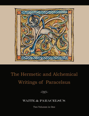 The Hermetic And Alchemical Writings Of Paracelsustwo Volumes In One