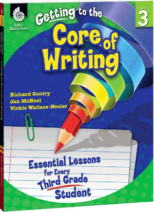 Getting to the Core of Writing: Essential Lessons for Every Third Grade Student,Used