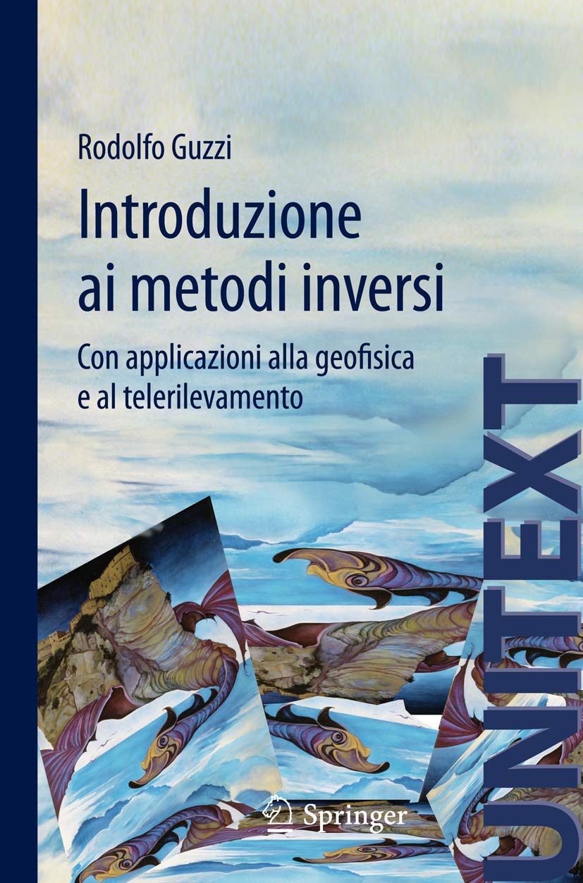 Introduzione Ai Metodi Inversi: Con Applicazioni Alla Geofisica E Al Telerilevamento (Unitext, 32) (Italian Edition),Used