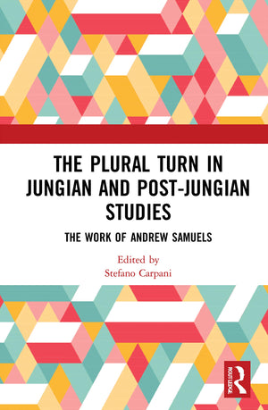 The Plural Turn in Jungian and PostJungian Studies: The Work of Andrew Samuels,Used