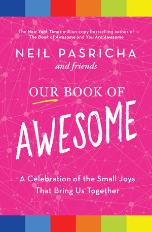 Our Book of Awesome: A Celebration of the Small Joys That Bring Us Together