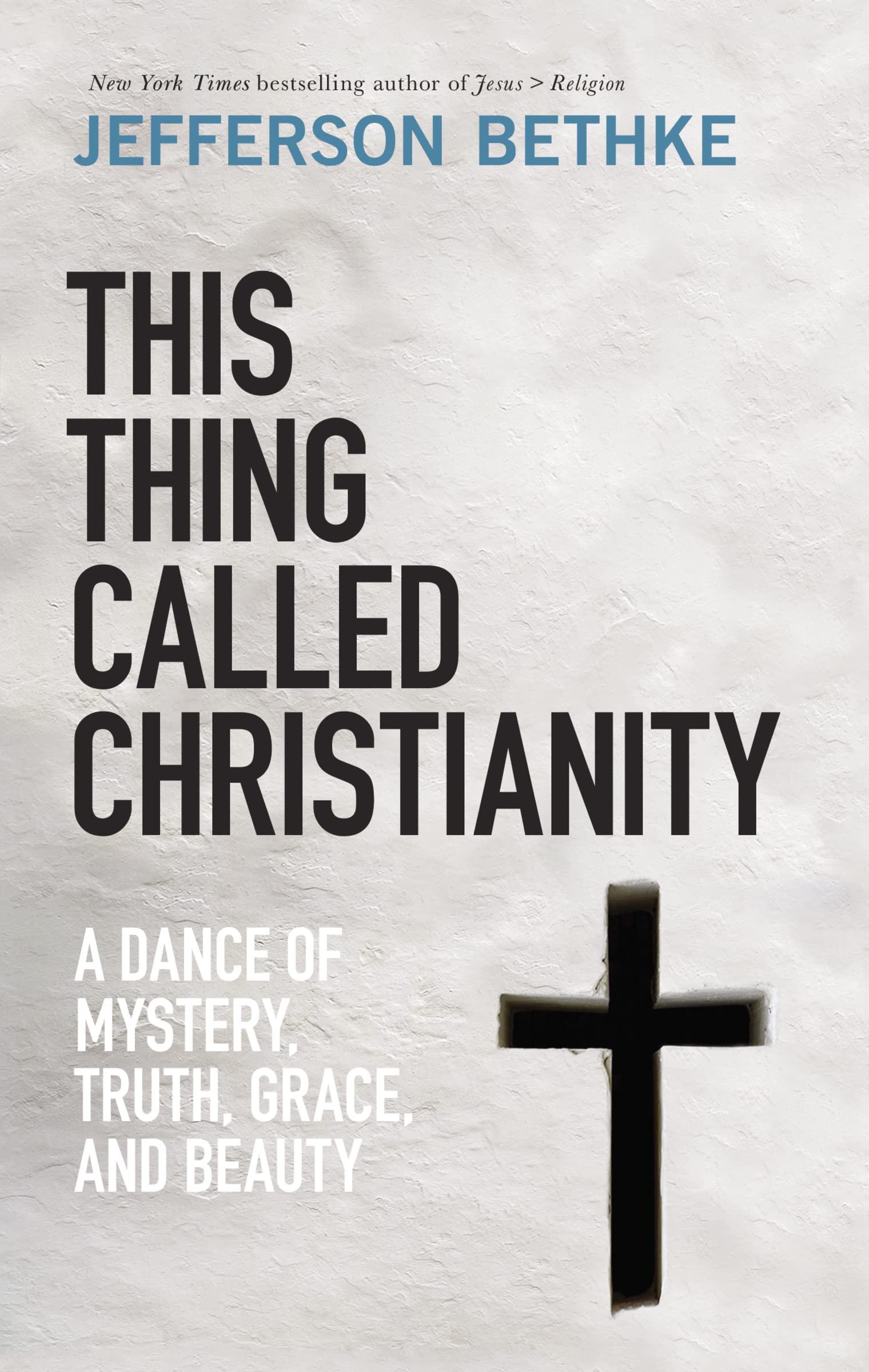 This Thing Called Christianity: A Dance of Mystery, Grace, and Beauty,Used
