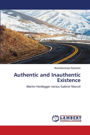 Authentic and Inauthentic Existence: Martin Heidegger versus Gabriel Marcel,Used
