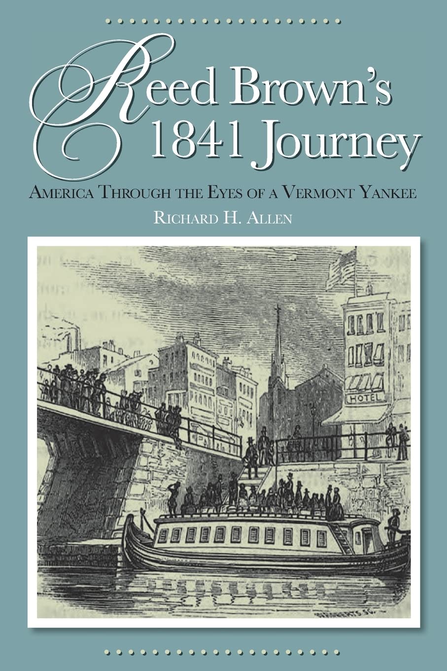 Reed Brown's 1841 Journey: America Through the Eyes of a Vermont Yankee,Used