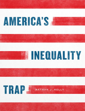 America's Inequality Trap (Chicago Studies in American Politics),New