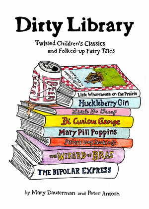 Dirty Library: Twisted Children'S Classics And Folkedup Fairy Tales