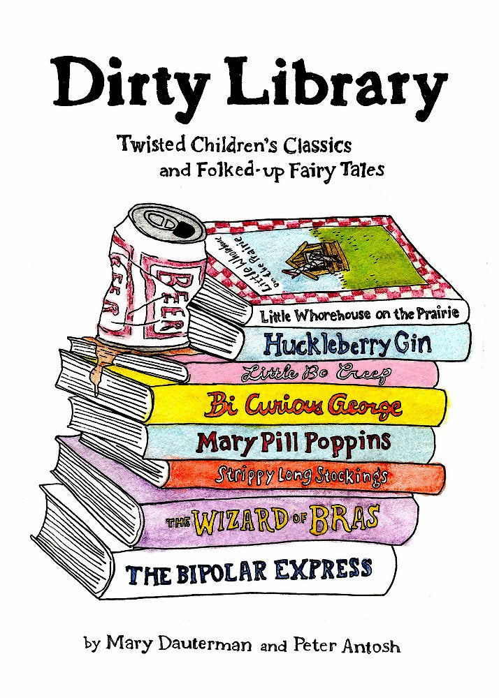 Dirty Library: Twisted Children'S Classics And Folkedup Fairy Tales