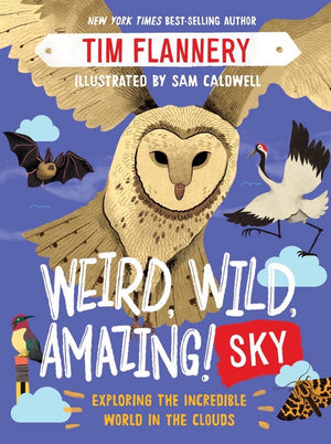 Weird, Wild, Amazing! Sky: Exploring The Incredible World In The Clouds,New