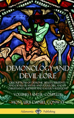 Demonology and Devillore: Descriptions of Demonic Beasts, Serpents and Devils in Myths and Folklore, and in Christianity, Judai,Used