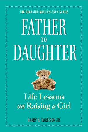 Father to Daughter, Revised Edition: Life Lessons on Raising a Girl,New