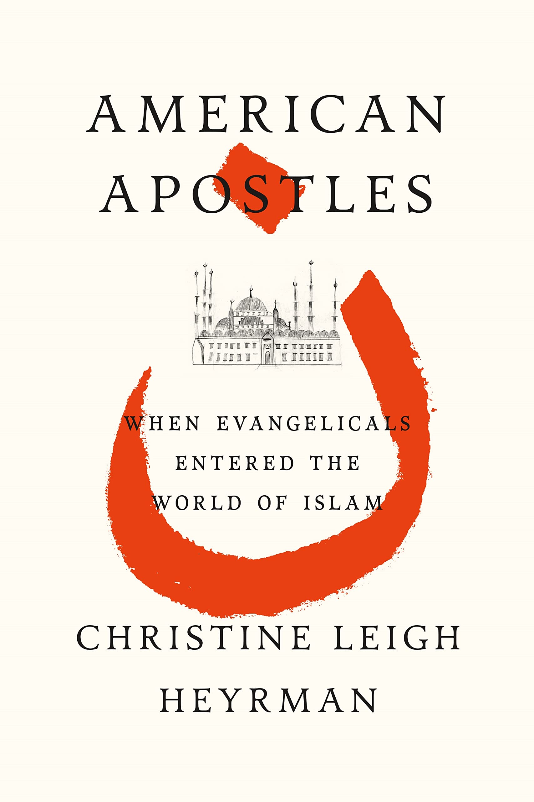 American Apostles: When Evangelicals Entered The World Of Islam,Used