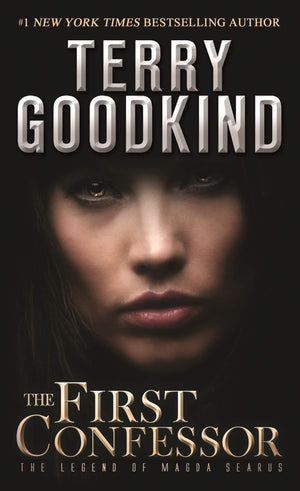 The First Confessor: The Legend Of Magda Searus  A Sword Of Truth Prequel (The Legend Of Magda Searus, 1)