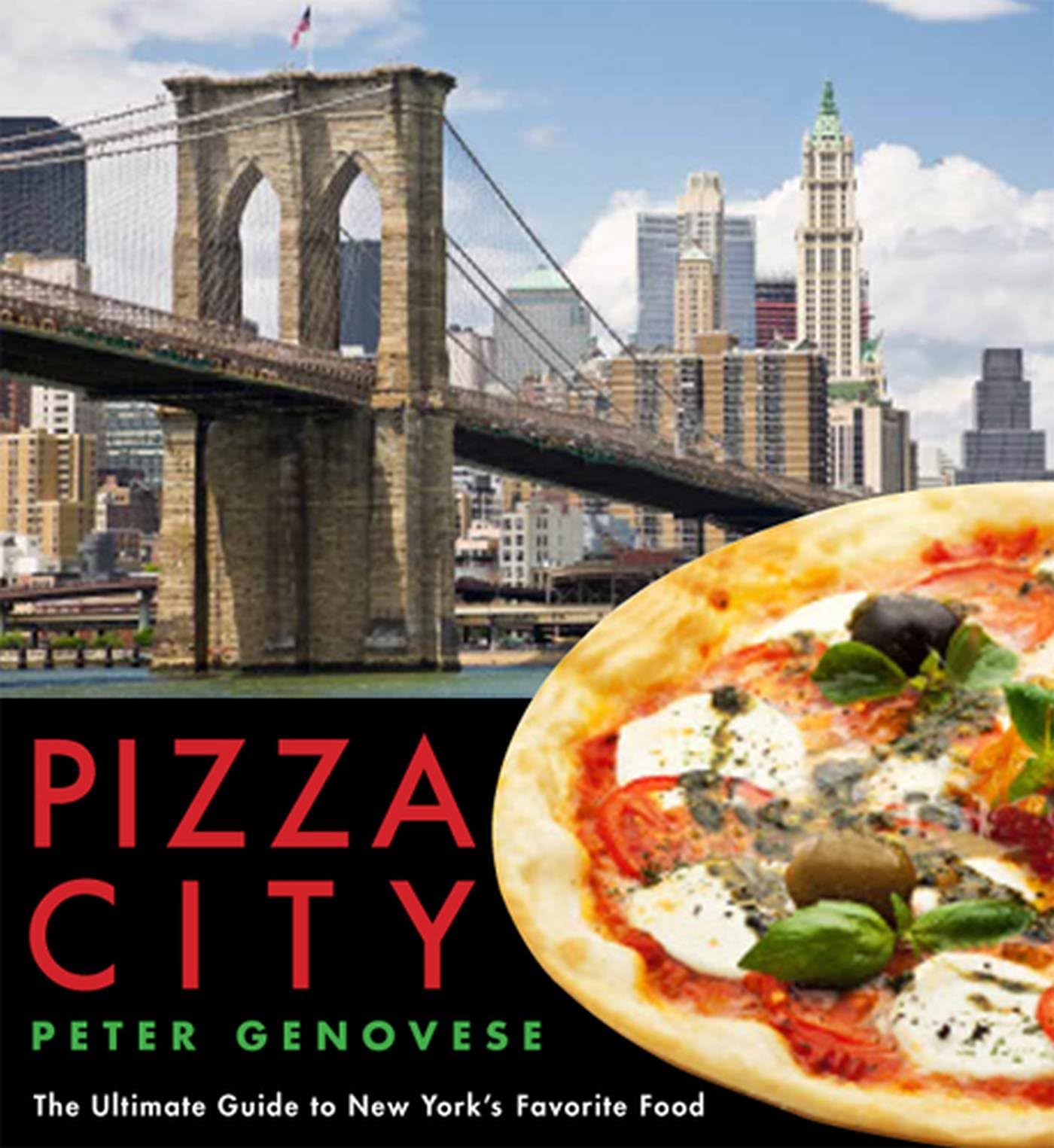 Pizza City: The Ultimate Guide To New York'S Favorite Food (Rivergate Regionals)