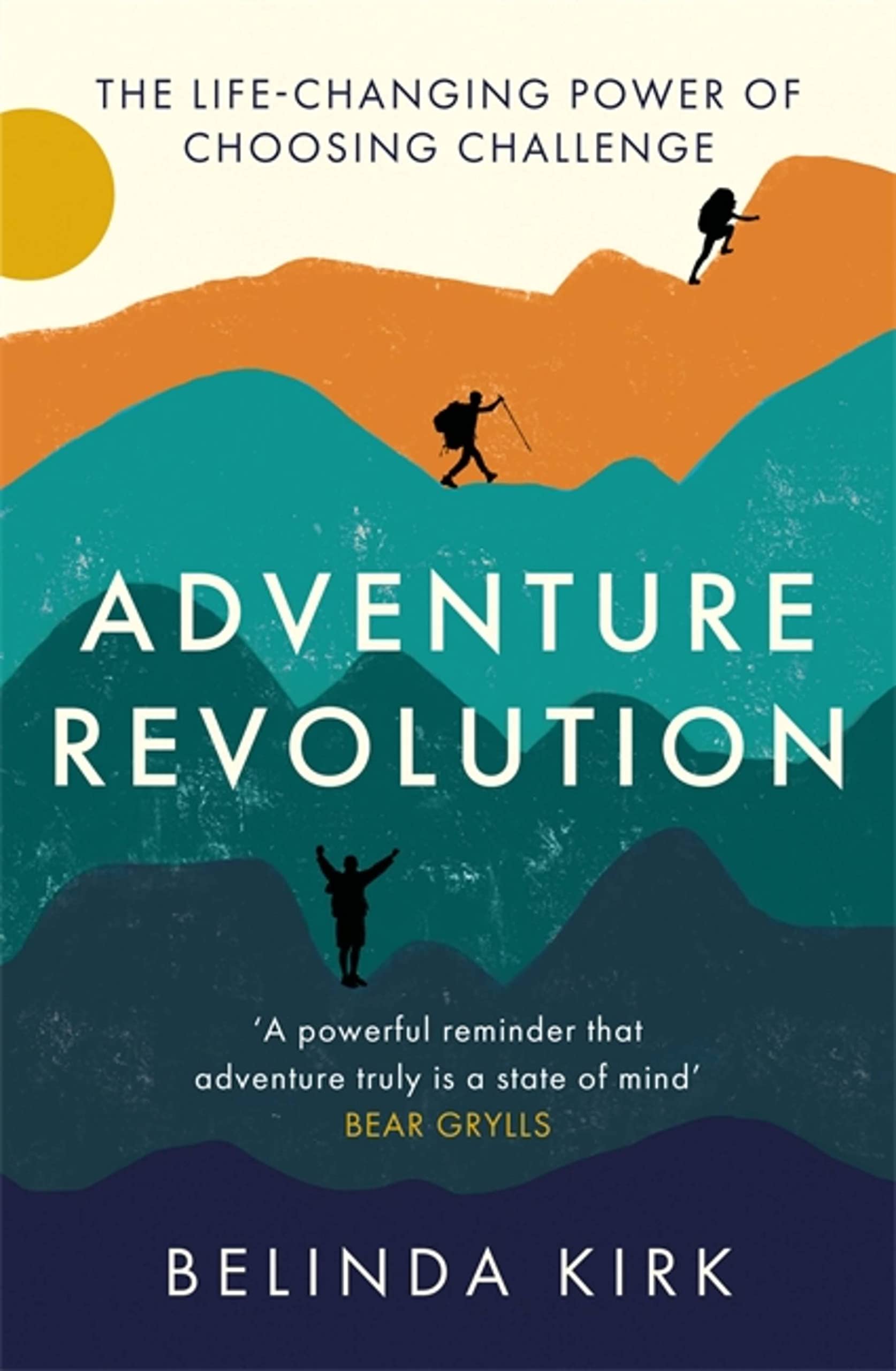 Adventure Revolution: The Lifechanging Power Of Choosing Challenge