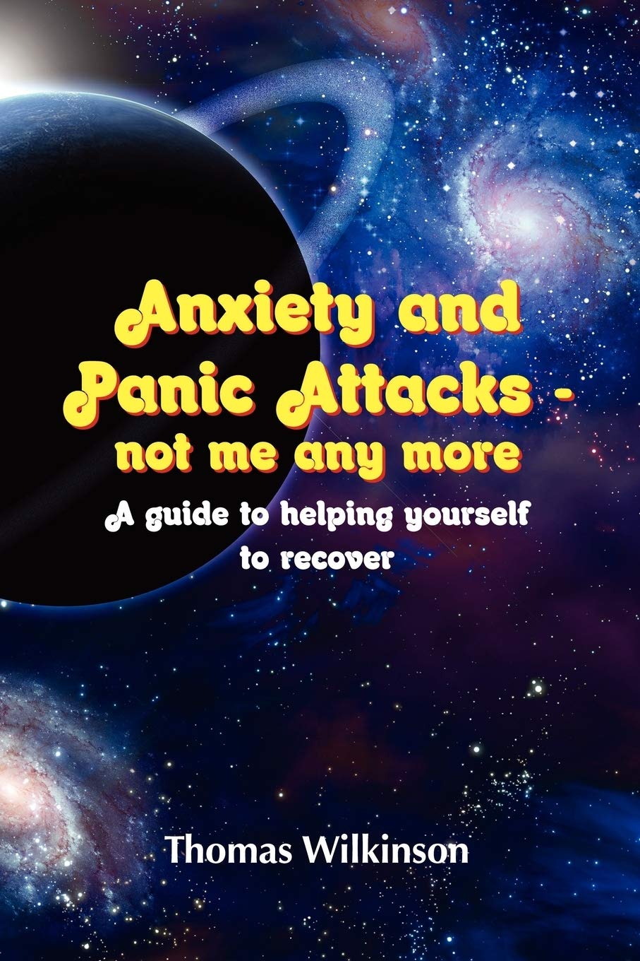 Anxiety And Panic Attacks  Not Me Any More. A Guide To Helping Yourself To Recover,Used