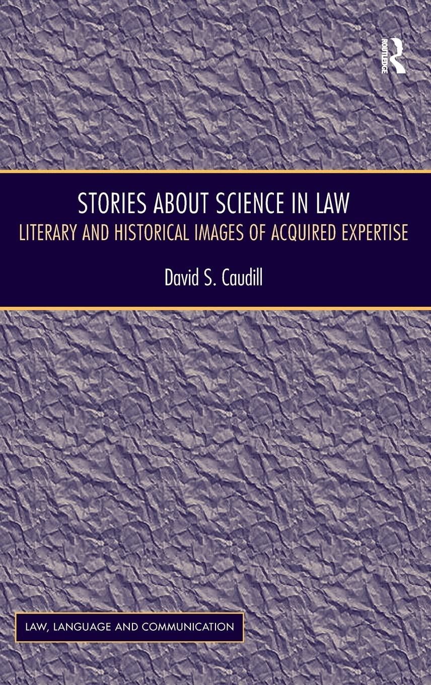 Stories About Science in Law: Literary and Historical Images of Acquired Expertise (Law, Language and Communication),Used