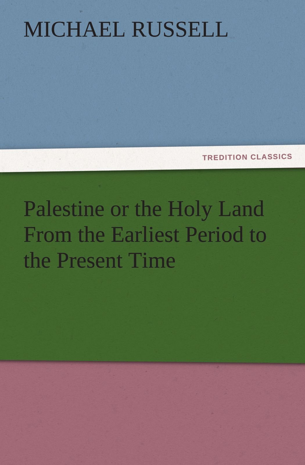 Palestine or the Holy Land from the Earliest Period to the Present Time,Used
