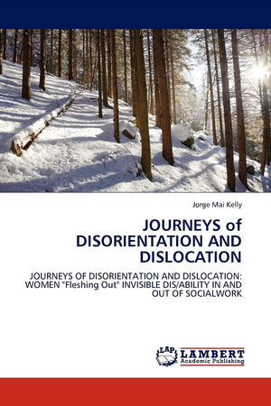 JOURNEYS of DISORIENTATION AND DISLOCATION: JOURNEYS OF DISORIENTATION AND DISLOCATION: WOMEN 
