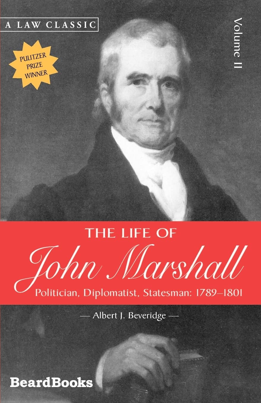The Life of John Marshall, Vol. 2: Politician, Diplomatist, Statesman 17891801,Used