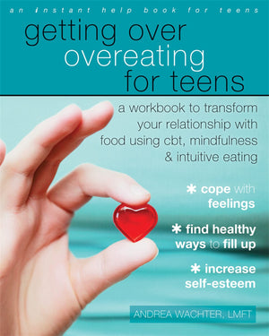 Getting Over Overeating for Teens: A Workbook to Transform Your Relationship with Food Using CBT, Mindfulness, and Intuitive Eat,Used