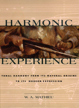 Harmonic Experience: Tonal Harmony From Its Natural Origins To Its Modern Expression,New