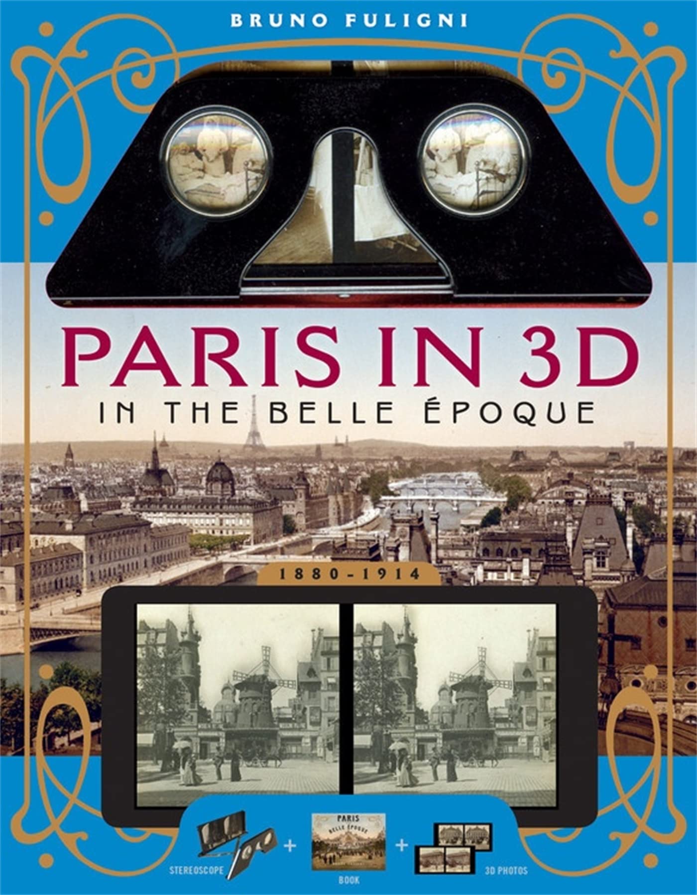 Paris In 3D In The Belle Poque: A Book Plus Steroeoscopic Viewer And 34 3D Photos