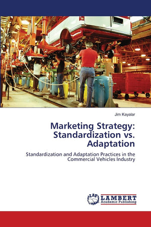 Marketing Strategy: Standardization vs. Adaptation: Standardization and Adaptation Practices in the Commercial Vehicles Industry,Used