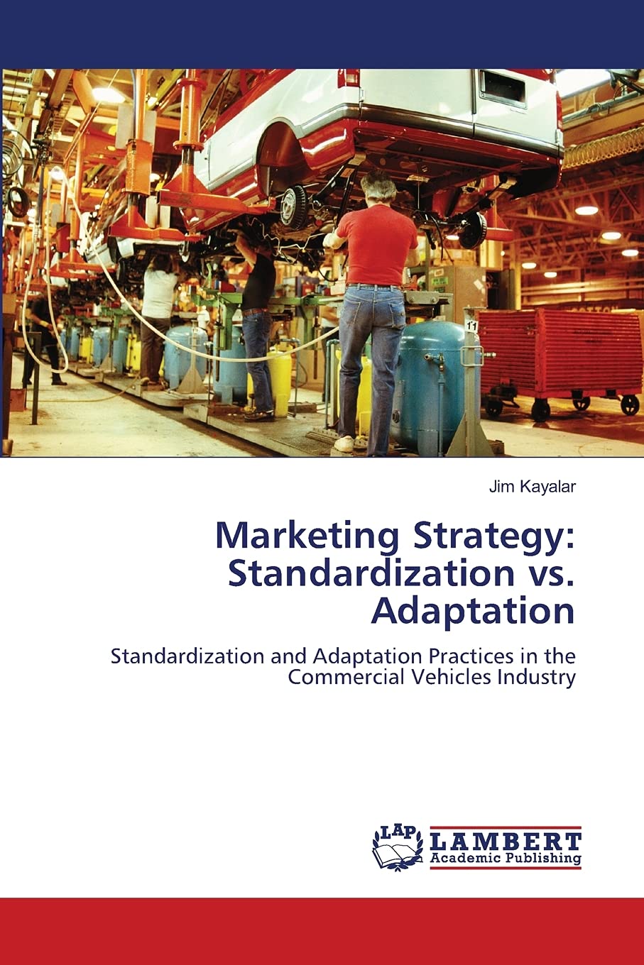 Marketing Strategy: Standardization vs. Adaptation: Standardization and Adaptation Practices in the Commercial Vehicles Industry,Used