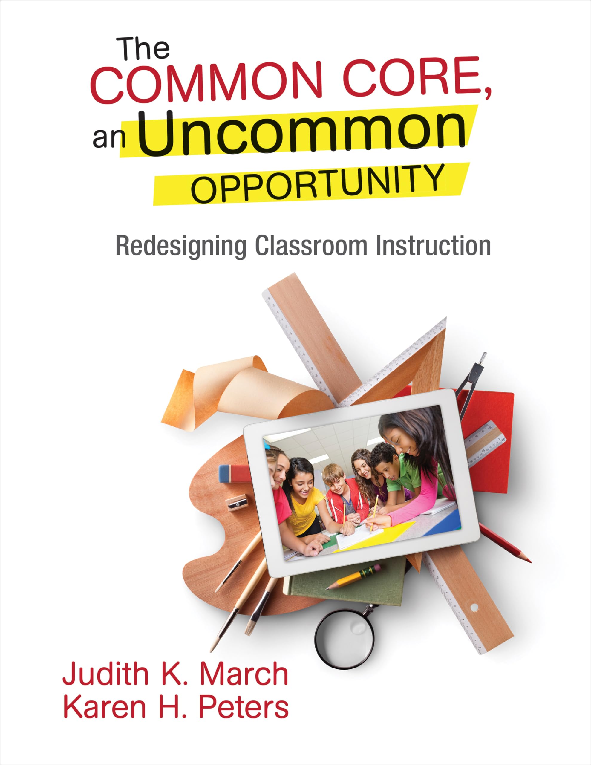 The Common Core, an Uncommon Opportunity: Redesigning Classroom Instruction,New