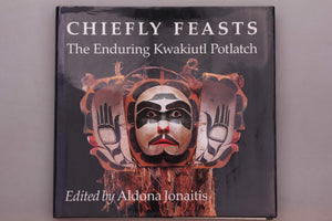 Chiefly Feasts: The Enduring Kwakiutl Potlatch,New