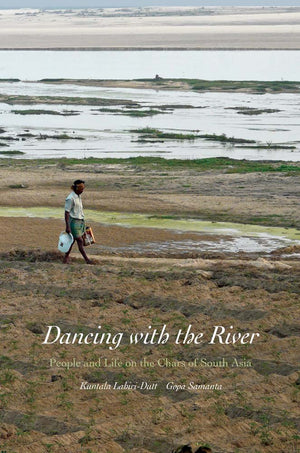 Dancing with the River: People and Life on the Chars of South Asia (Yale Agrarian Studies Series),Used